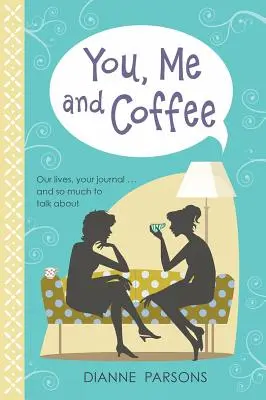 Ty, ja a káva - Naše životy, tvoj denník... a toľko vecí, o ktorých sa dá hovoriť - You, Me and Coffee - Our lives, your journal... and so much to talk about