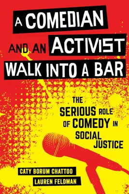 Komik a aktivista vchádzajú do baru, 1: Vážna úloha komédie v oblasti sociálnej spravodlivosti - A Comedian and an Activist Walk Into a Bar, 1: The Serious Role of Comedy in Social Justice