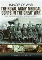 Kráľovský armádny zdravotnícky zbor vo Veľkej vojne - The Royal Army Medical Corps in the Great War