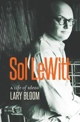 Sol Lewitt: Život plný nápadov - Sol Lewitt: A Life of Ideas