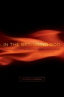 Na počiatku Boh: V počiatkoch Boha: Nový pohľad na pôvodný monoteizmus - In the Beginning God: A Fresh Look at the Case for Original Monotheism