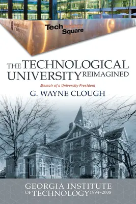 The Technological University Reimagined: Technologický inštitút v Georgii, 1994 - 2008 - The Technological University Reimagined: Georgia Institute of Technology, 1994-2008