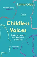 Hlasy bez detí: Príbehy o túžbe, strate, odpore a voľbe - Childless Voices: Stories of Longing, Loss, Resistance and Choice