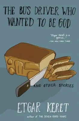 Vodič autobusu, ktorý chcel byť Bohom a iné príbehy - The Bus Driver Who Wanted to Be God & Other Stories