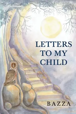 Listy môjmu dieťaťu - Letters to My Child