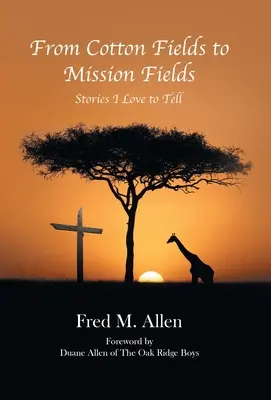 Od bavlníkových polí k misijným poliam: Príbehy, ktoré rád rozprávam - From Cotton Fields to Mission Fields: Stories I Love to Tell