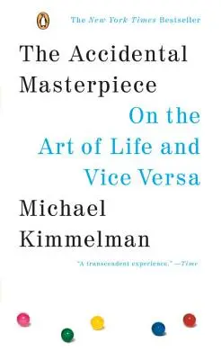 The Accidental Masterpiece: O umení života a naopak - The Accidental Masterpiece: On the Art of Life and Vice Versa