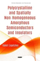 Polykryštalické a priestorovo nehomogénne amorfné polovodiče a izolátory - Polycrystalline & Spatially Non-Homogeneous Amorphous Semiconductors & Insulators