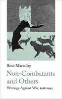Nebojovníci a tí druhí: Spisy proti vojne 1916-1945 - Non-Combatants and Others: Writings Against War 1916-1945