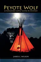 Peyote Wolf: Záhada Fernanda Lopeza zo Santa Fe - Peyote Wolf: A Fernando Lopez Santa Fe Mystery