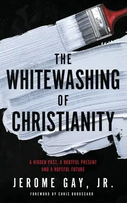 Obielenie kresťanstva: Skrytá minulosť, bolestivá prítomnosť a nádejná budúcnosť - The Whitewashing of Christianity: A Hidden Past, A Hurtful Present, and A Hopeful Future