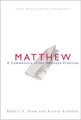 Nbbc, Matthew: - Nbbc, Matthew: A Commentary in the Wesleyan Tradition