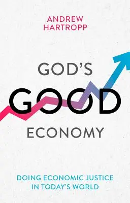 Božia dobrá ekonomika - Ekonomická spravodlivosť v dnešnom svete (Hartropp Andrew (Reader)) - God's Good Economy - Doing Economic Justice In Today's World (Hartropp Andrew (Reader))