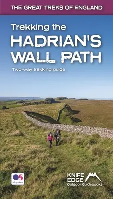 Treking po ceste na Hadriánovom múre: Obojsmerný turistický sprievodca: Skutočné mapy OS 1:25 000 vo vnútri - Trekking the Hadrian's Wall Path: Two-Way Trekking Guide: Real OS 1:25k Maps Inside