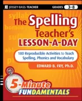 The Spelling Teacher's Lesson-A-Day, Grades 3-8: 180 reprodukovateľných aktivít na výučbu pravopisu, foniky a slovnej zásoby - The Spelling Teacher's Lesson-A-Day, Grades 3-8: 180 Reproducible Activities to Teach Spelling, Phonics, and Vocabulary