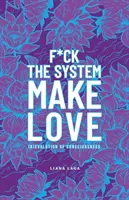 F*Ck the System, Make Love: (R)Evolution of Consciousness (F*Ck the System, Make Love: (R)evolúcia vedomia). - F*Ck the System, Make Love: (R)Evolution of Consciousness.