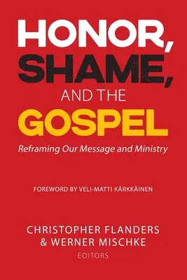 Česť, hanba a evanjelium: Preformulovanie nášho posolstva a služby - Honor, Shame, and the Gospel: Reframing Our Message and Ministry