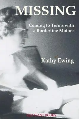 Chýba: Vyrovnávanie sa s hraničnou matkou - Missing: Coming to Terms with a Borderline Mother