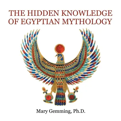 Skryté znalosti egyptskej mytológie - The Hidden Knowledge of Egyptian Mythology