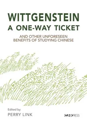 Wittgenstein, jednosmerná letenka a iné nepredvídané výhody štúdia čínštiny - Wittgenstein, a One-Way Ticket, and Other Unforeseen Benefits of Studying Chinese