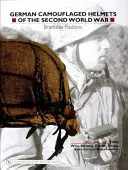 Nemecké maskované prilby druhej svetovej vojny: 2. diel: drôt, sieťovina, kryty, remienky, vnútorné časti, rôzne - German Camouflaged Helmets of the Second World War: Volume 2: Wire, Netting, Covers, Straps, Interiors, Miscellaneous