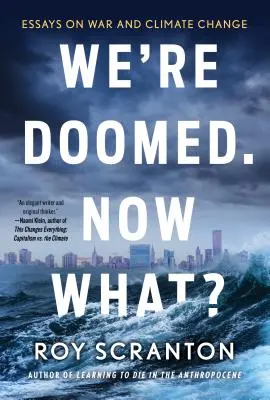 Sme odsúdení. Čo teraz? Eseje o vojne a klimatických zmenách - We're Doomed. Now What?: Essays on War and Climate Change