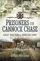 Väzni na Cannock Chase: Vojnoví zajatci a tábor Brockton - Prisoners on Cannock Chase: Great War POWs and Brockton Camp