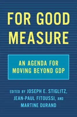 Na dobrú mieru: Program presahujúci HNP - For Good Measure: An Agenda for Moving Beyond Gdp