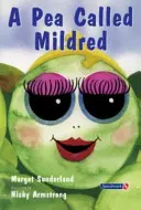 Hrášok menom Mildred: Príbeh, ktorý pomáha deťom plniť si ich nádeje a sny - A Pea Called Mildred: A Story to Help Children Pursue Their Hopes and Dreams