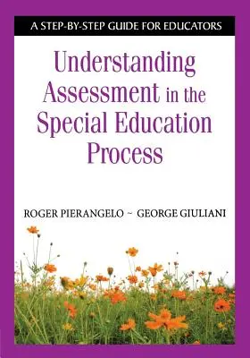 Pochopenie hodnotenia v procese špeciálneho vzdelávania: Sprievodca krok za krokom pre pedagógov - Understanding Assessment in the Special Education Process: A Step-By-Step Guide for Educators