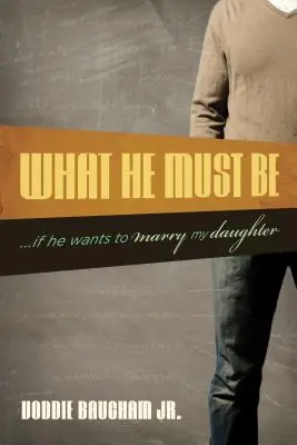 Aký musí byť: ...ak si chce vziať moju dcéru - What He Must Be: ...If He Wants to Marry My Daughter