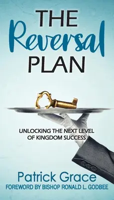 Plán zvratu: Odomknutie ďalšej úrovne úspechu v kráľovstve - The Reversal Plan: Unlocking the Next Level of Kingdom Success
