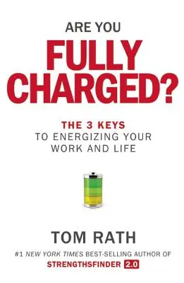 Ste plne nabití? 3 kľúče k energizácii vašej práce a života - Are You Fully Charged?: The 3 Keys to Energizing Your Work and Life
