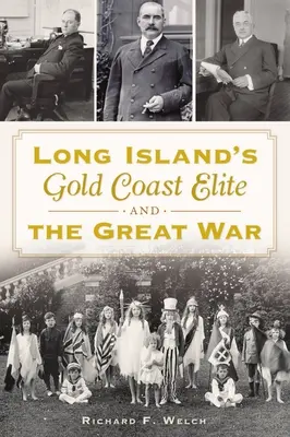 Elita zlatého pobrežia Long Islandu a Veľká vojna - Long Island's Gold Coast Elite and the Great War