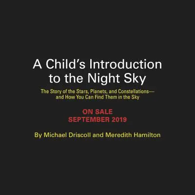 Detský úvod do nočnej oblohy: Príbeh hviezd, planét a súhvezdí - a ako ich môžete nájsť na oblohe - A Child's Introduction to the Night Sky: The Story of the Stars, Planets, and Constellations--And How You Can Find Them in the Sky