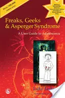 Šialenci, čudáci a Aspergerov syndróm: Príručka pre dospievajúcich - Freaks, Geeks and Asperger Syndrome: A User Guide to Adolescence