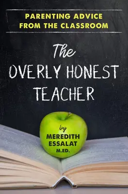 Príliš čestný učiteľ: Rodičovské rady z triedy - The Overly Honest Teacher: Parenting Advice from the Classroom