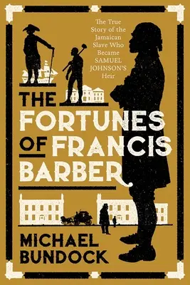 Osudy Francisa Barbera: Príbeh zotročeného Jamajčana, ktorý sa stal dedičom Samuela Johnsona - The Fortunes of Francis Barber: The Story of the Enslaved Jamaican Who Became Samuel Johnson's Heir