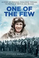 Jeden z mála: Príbeh osobnej výzvy v bitke o Britániu a po nej - One of the Few: A Story of Personal Challenge Through the Battle of Britain and Beyond