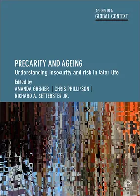 Prekarita a starnutie: Pochopenie neistoty a rizika v neskoršom veku - Precarity and Ageing: Understanding Insecurity and Risk in Later Life