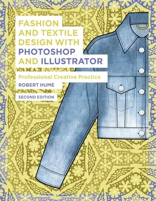 Módny a textilný dizajn s Photoshopom a Illustratorom: Profesionálna tvorivá prax - Fashion and Textile Design with Photoshop and Illustrator: Professional Creative Practice
