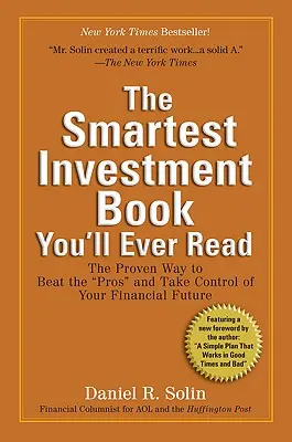 Najinteligentnejšia kniha o investovaní, akú ste kedy čítali: Osvedčený spôsob, ako poraziť profesionálov“ a prevziať kontrolu nad svojou finančnou budúcnosťou“ - The Smartest Investment Book You'll Ever Read: The Proven Way to Beat the pros