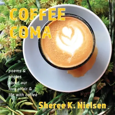 Kávová kóma: básne a fotografie o našej láske a živote s kávou - Coffee Coma: poems and photos about our love affair and life with coffee