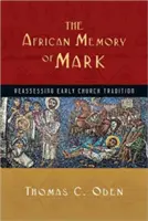 Africká pamäť Marka: prehodnotenie ranej cirkevnej tradície - The African Memory of Mark: Reassessing Early Church Tradition