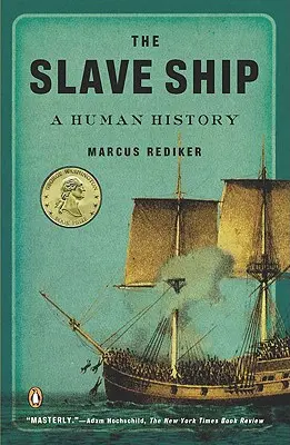 The Slave Ship (Loď otrokov): A Human History (Ľudské dejiny) - The Slave Ship: A Human History