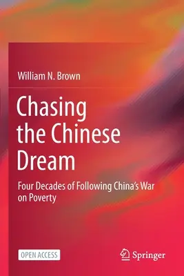 Honba za čínskym snom: Štyri desaťročia sledovania čínskej vojny proti chudobe - Chasing the Chinese Dream: Four Decades of Following China's War on Poverty