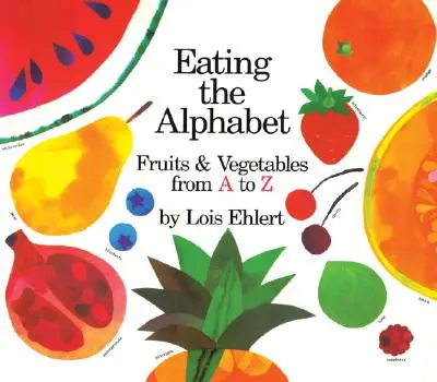 Jedenie abecedy: Ovocie a zelenina od A do Z - Eating the Alphabet: Fruits & Vegetables from A to Z Lap-Sized Board Book