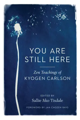 Ešte stále si tu: Zenové učenie Kyogena Carlsona - You Are Still Here: Zen Teachings of Kyogen Carlson