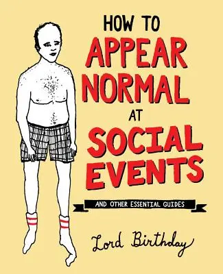 Ako vyzerať normálne na spoločenských podujatiach: A iné dôležité múdrosti - How to Appear Normal at Social Events: And Other Essential Wisdom