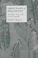 Flotila duchov z Mallows Bay: A iné príbehy o stratenom Chesapeake - Ghost Fleet of Mallows Bay: And Other Tales of the Lost Chesapeake
